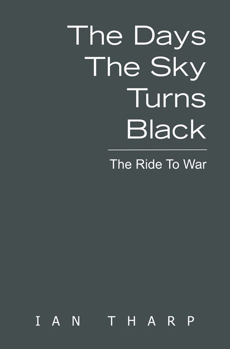 The Days the Sky Turns Black: The ride to war