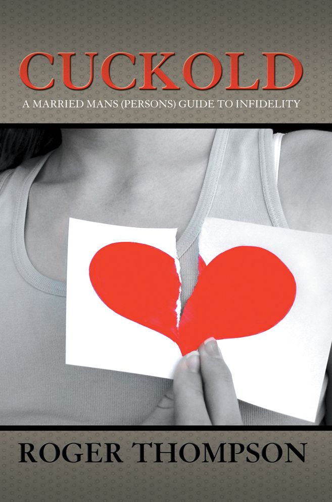 Cuckold: A Married Mans (Persons) Guide to Infidelity