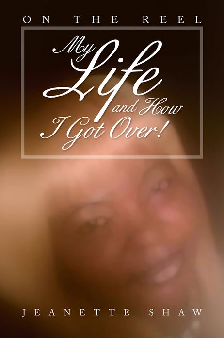 My Life and How I Got Over!: On the Reel