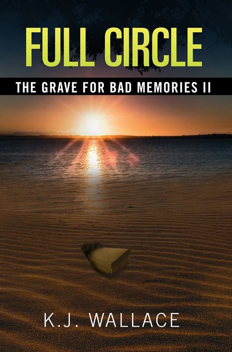 The Grave For Bad Memories Full Circle: Full Circle