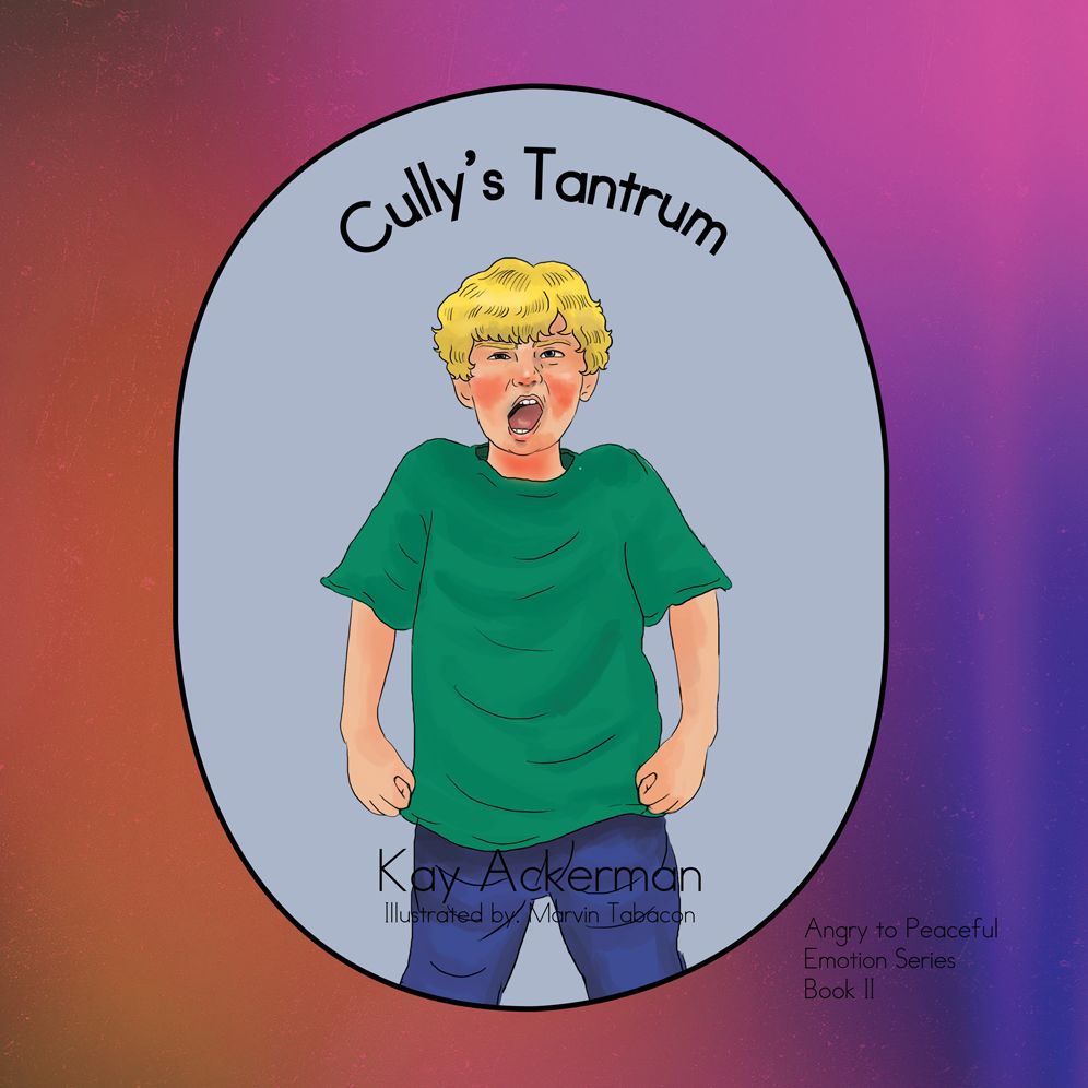 Cully'S Tantrum: Book 2: Angry to Peaceful