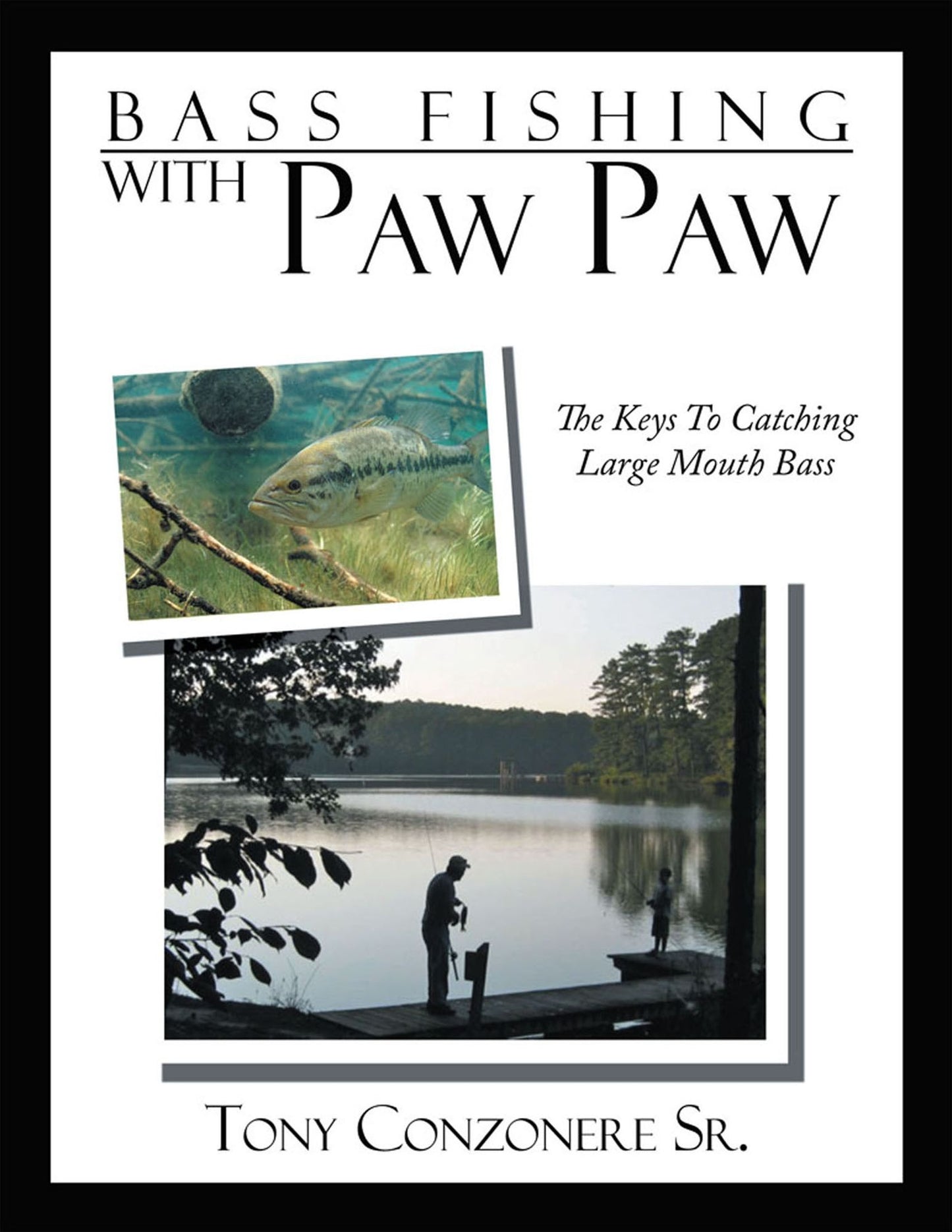 Bass Fishing with Paw Paw: The keys to catching large mouth Bass