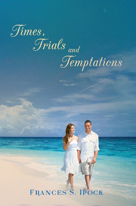 Times, Trials and Temptations
