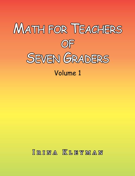 Math for Teachers of Seven Graders: Volume 1