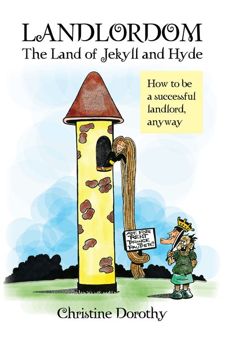 LANDLORDOM The Land of Jekyll and Hyde: How to be a successful landlord, anyway