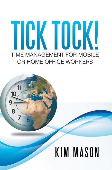 Tick Tock! Time Management for Mobile or Home Office Workers