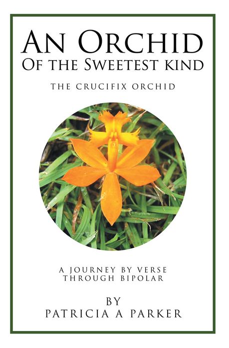 An Orchid of the Sweetest Kind: A Journey By Verse Through Bipolar