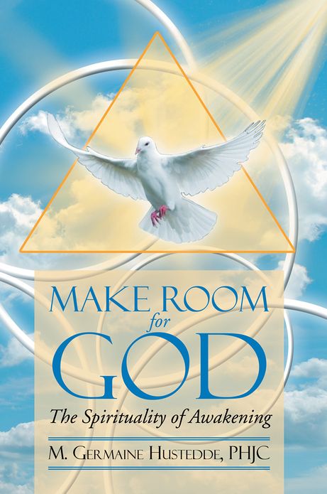 MAKE ROOM FOR GOD The Spirituality of Awakening: The Spirituality of Awakening