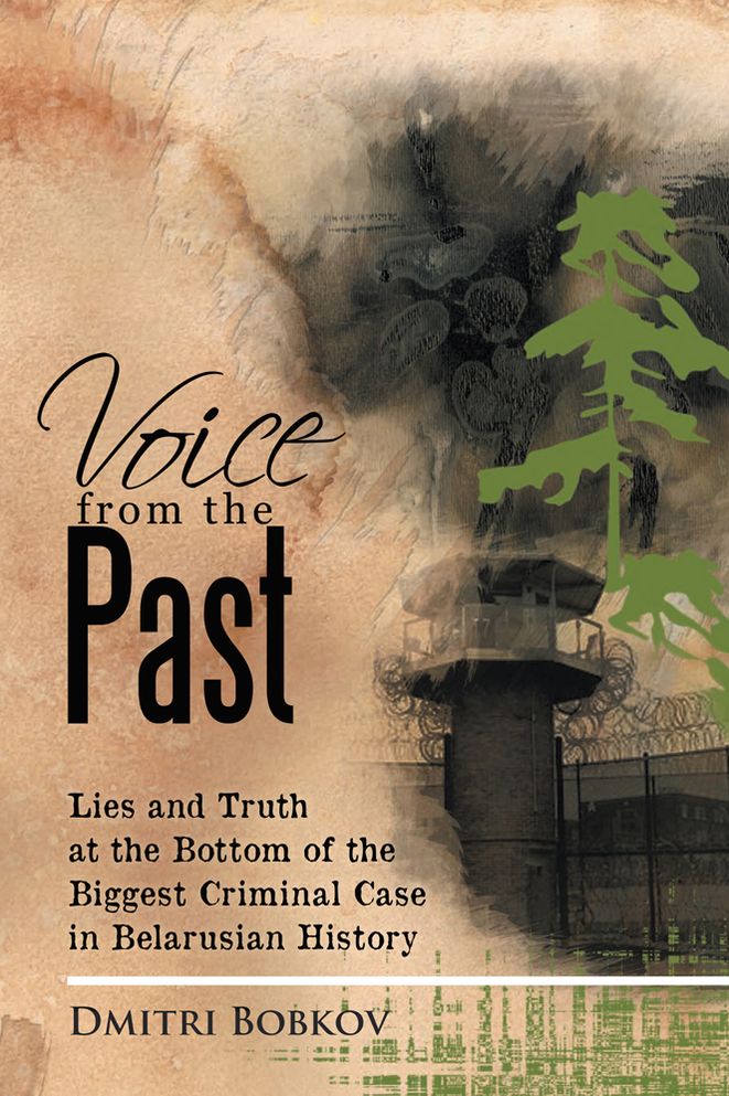 Voice From the Past: Lies and Truth at the Bottom of the Biggest Criminal Case in Belarusian History