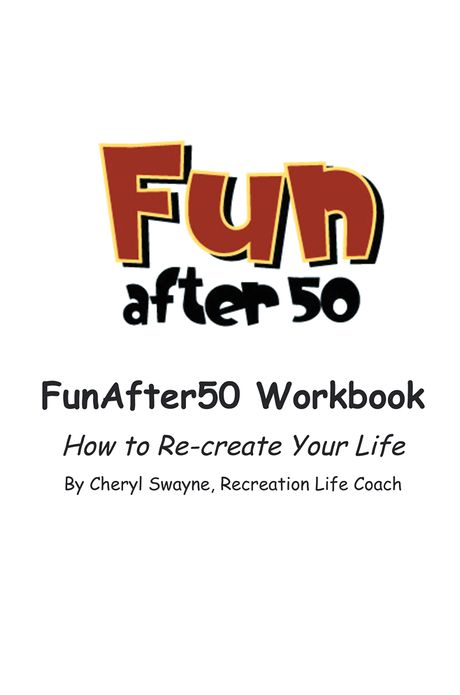 Fun After 50 Workbook: How To Re-create Your Life