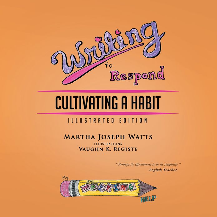 Writing to Respond: Cultivating a Habit; Illustrated Edition