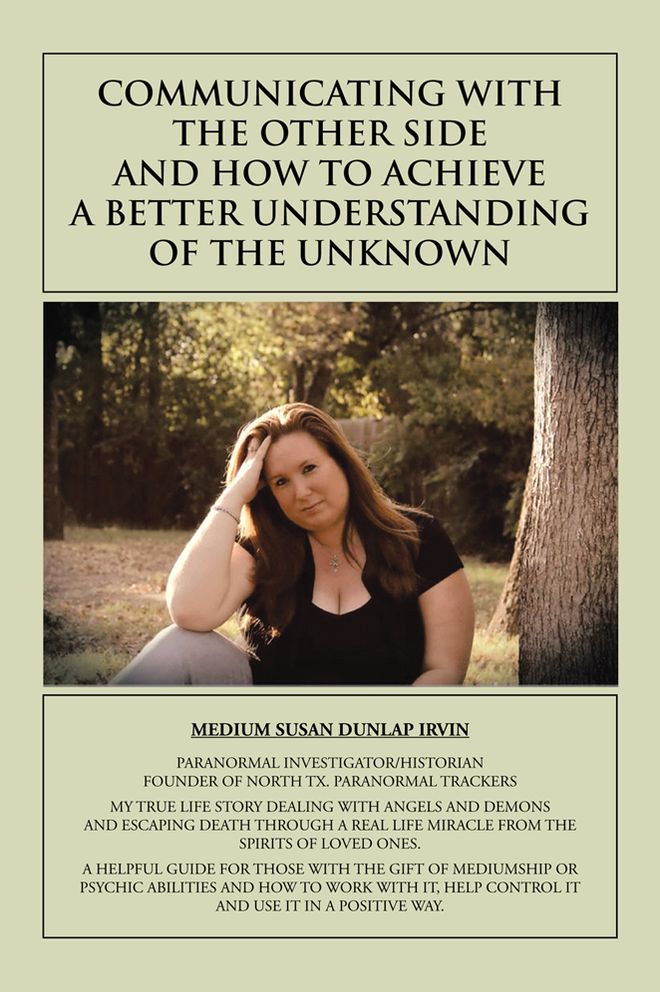 COMMUNICATING WITH THE OTHER SIDE AND HOW TO ACHIEVE A BETTER UNDERSTANDING OF THE UNKNOWN