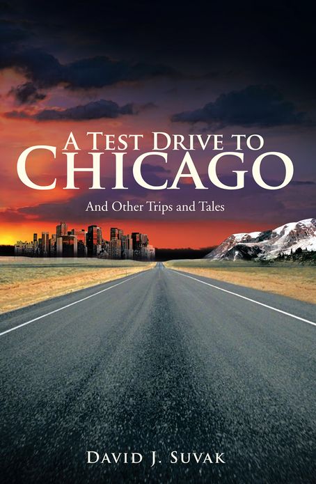 A Test Drive To Chicago: And Other Trips and Tales