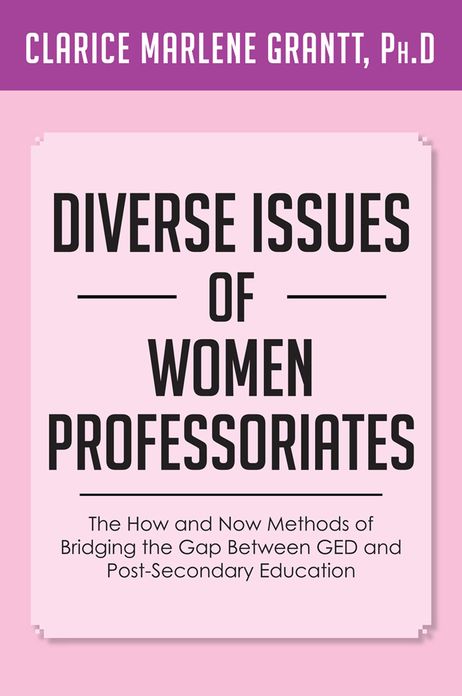 Diverse Issues of Women Professoriates: The How and Now Methods of Bridging the Gap Between GED and Post-Secondary Education