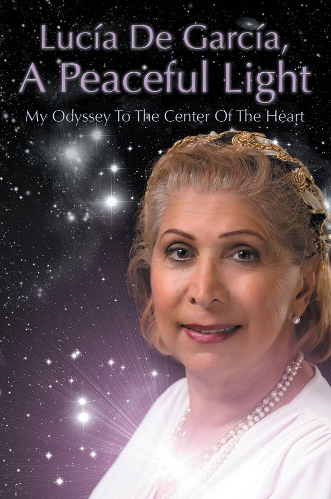 LUCÍA DE GARCÍA, A PEACEFUL LIGHT: MY JOURNEYS TO THE CENTER OF THE HEART