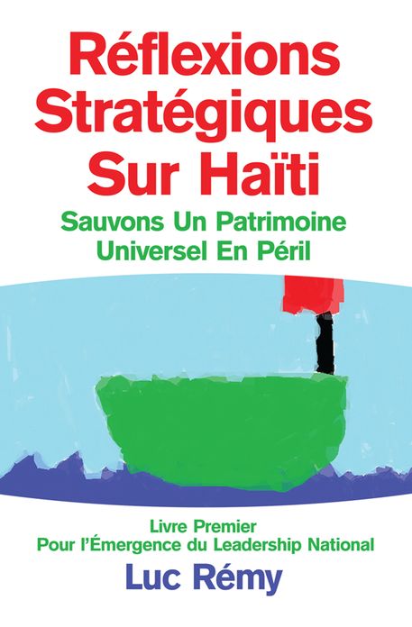 Réflexions Stratégiques Sur Haïti: Sauvons Un Patrimoine Universel En Péril