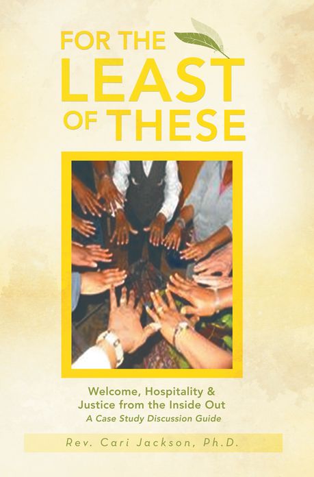 For the Least of These: Welcome, Hospitality & Justice from the Inside Out A Case Study Discussion Guide
