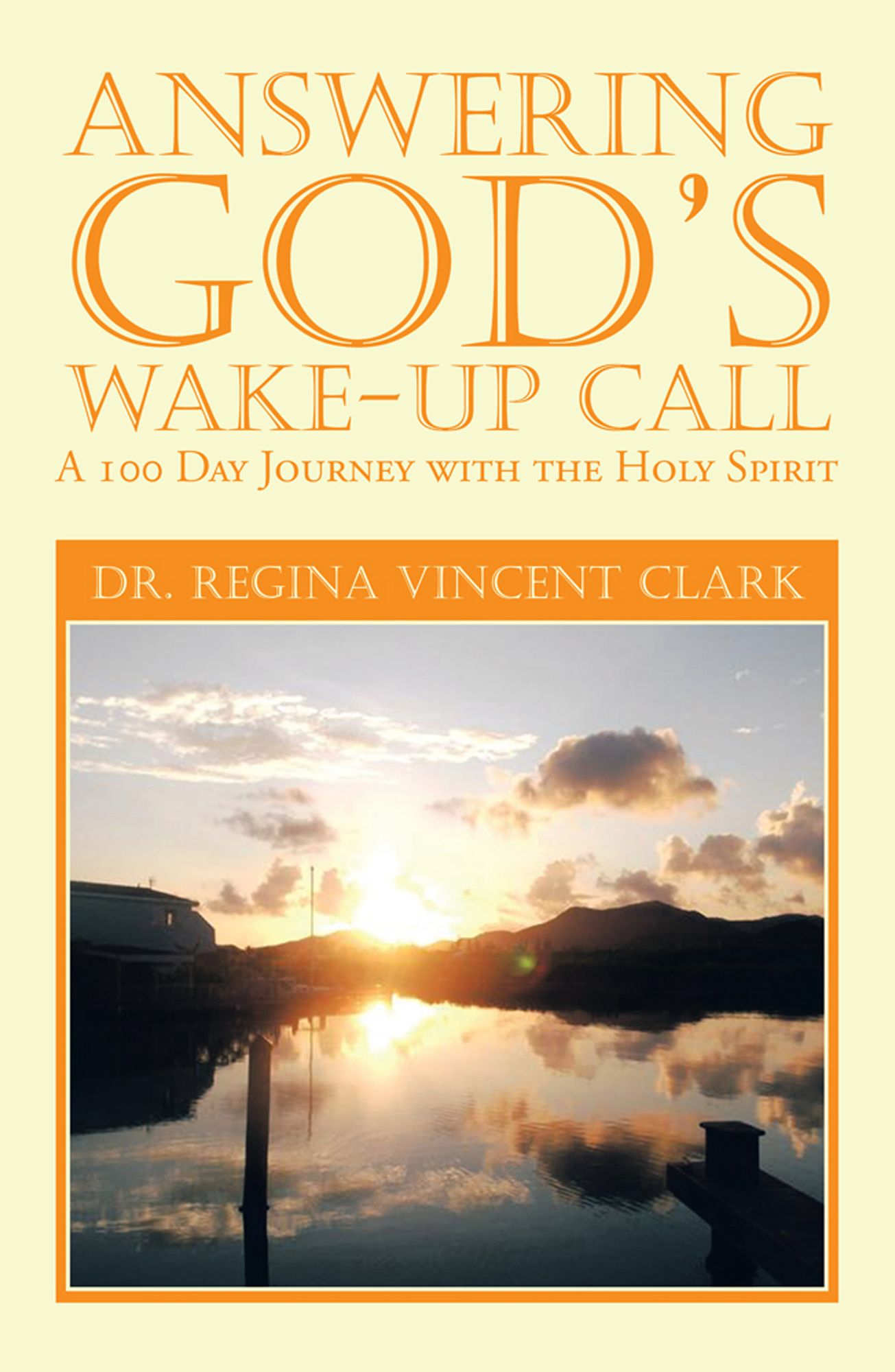 Answering God's Wake-Up Call: A 100 Day Journey with the Holy Spirit