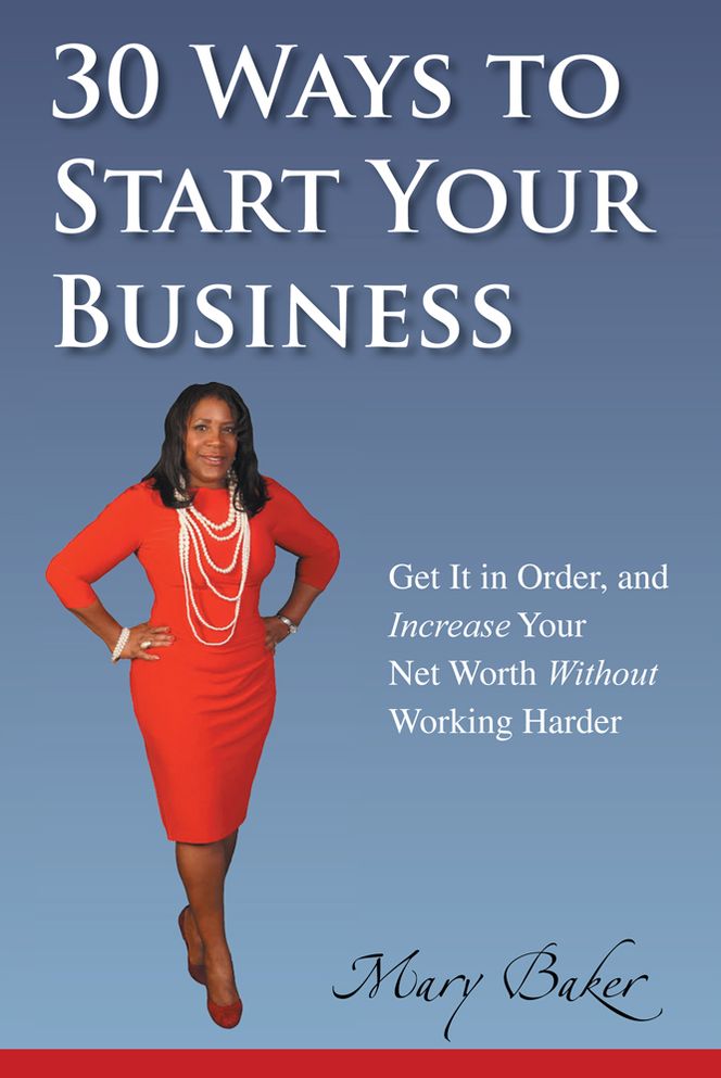 30 Ways to Start Your Business,Get It in Order, and Increase Your Net Worth without Working Harder