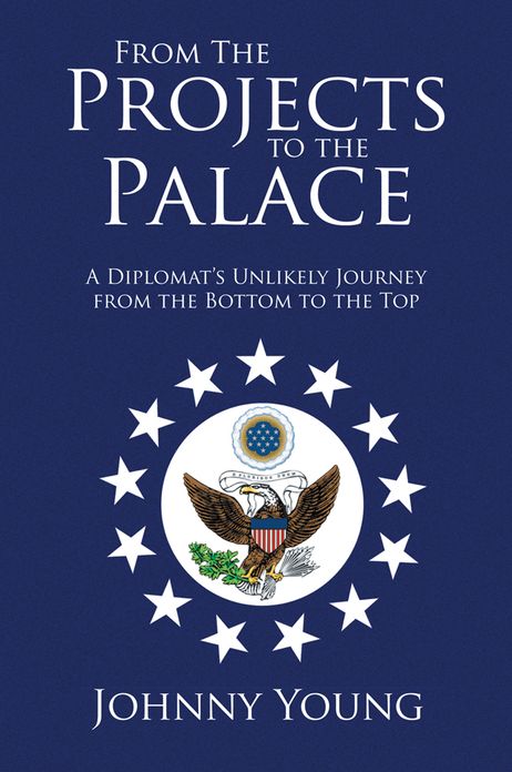 From The Projects to the Palace: A Diplomat's Unlikely Journey from the Bottom to the Top