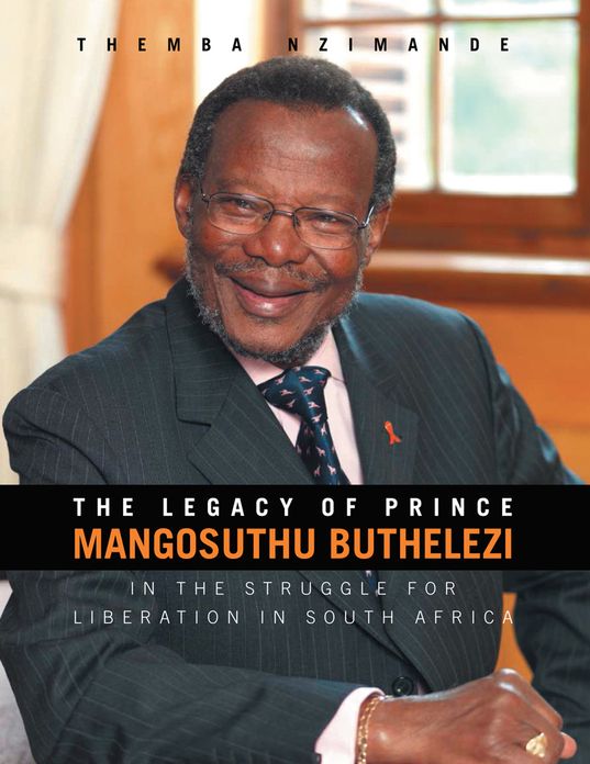 The Legacy of Prince Mangosuthu Buthelezi: In the Struggle for Liberation in South Africa
