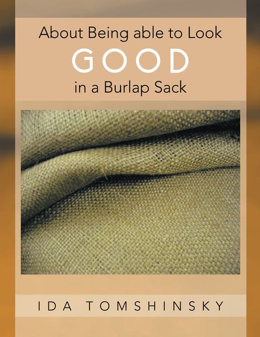 About Being able to Look GOOD in a Burlap Sack