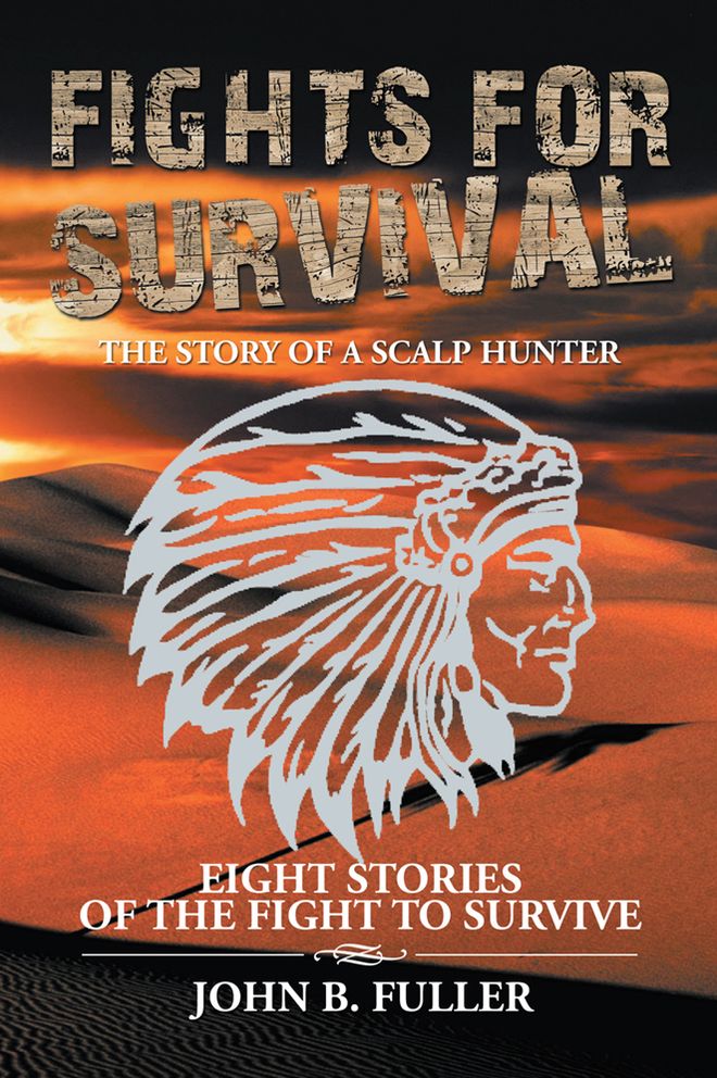 Fights for Survival: THE STORY OF A SCALP HUNTER