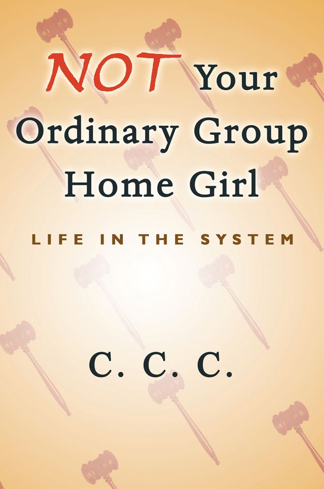 Not Your Ordinary Group Home Girl: Life In The System