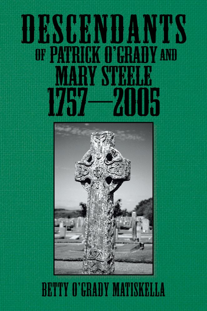 DESCENDANTS OF PATRICK O'GRADY AND MARY STEELE 1757-2005