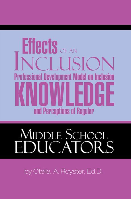 Effects of an Inclusion Professional Development Model on Inclusion Knowledge and Perceptions of Regular Middle School Educators