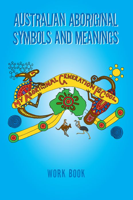 Australian Aboriginal Symbols and Meanings: My Aboriginal Generation Is Cool
