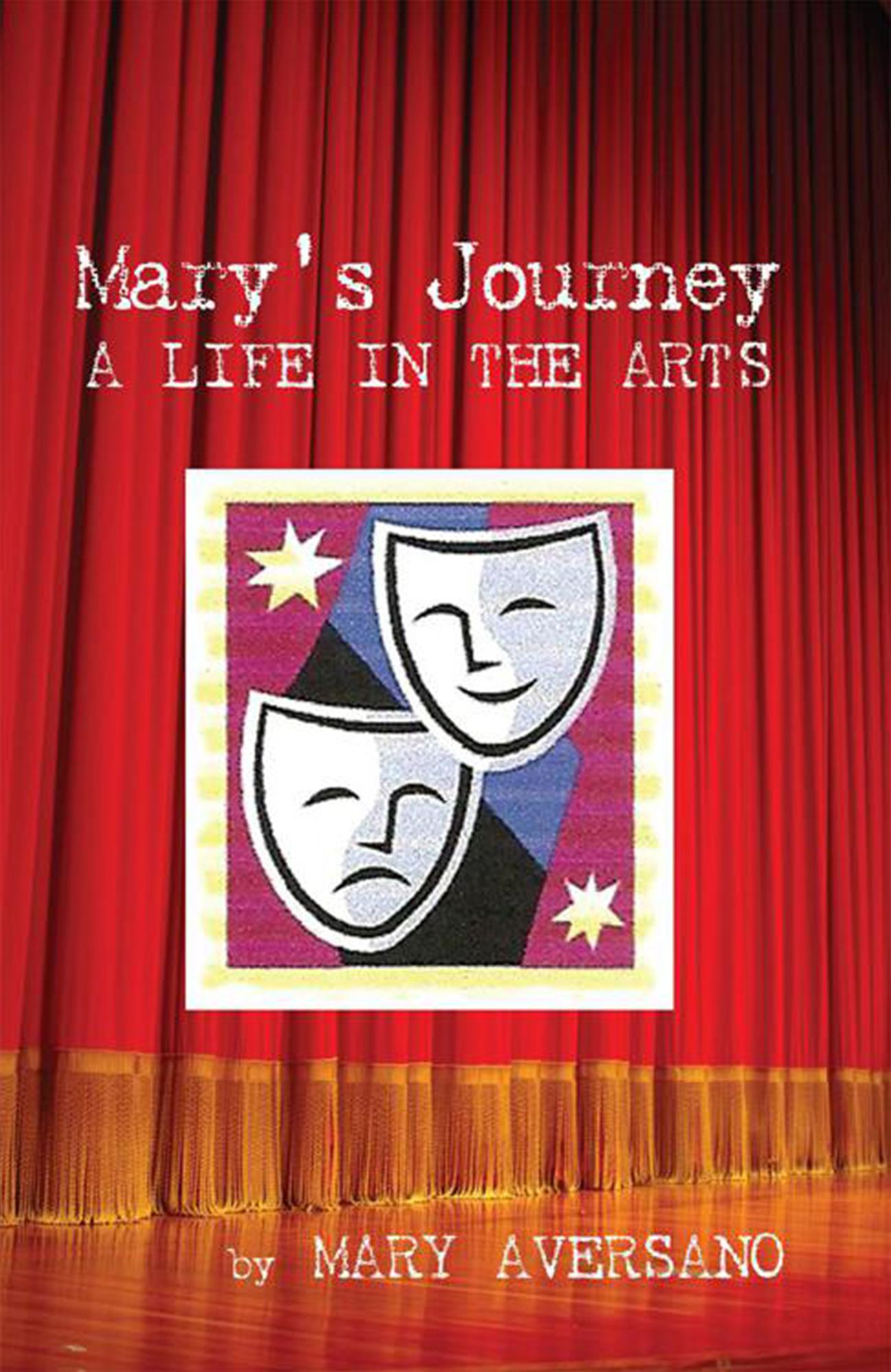 MARY'S JOURNEY A LIFE IN THE ARTS: AN AUTOBIOGRAPHY - MY OWN STORY