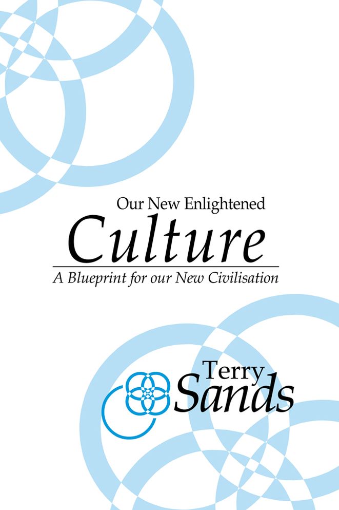 Our New Enlightened Culture: A Blueprint for our new civilisation