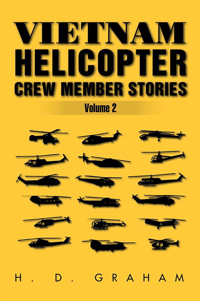 Vietnam Helicopter Crew Member Stories Volume II: Volume II