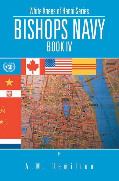 Bishops Navy: White Knees of Hanoi Series Book IV