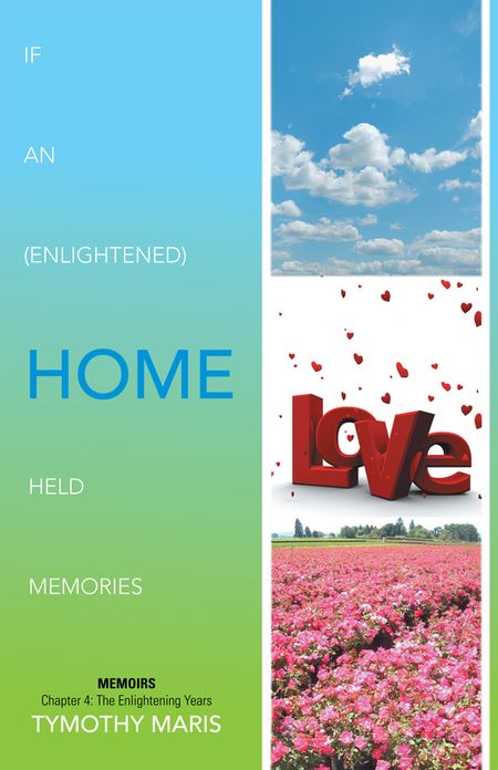 If An (Enlightened) Home Held Memories: Chapter 4 : The Enlightening Years