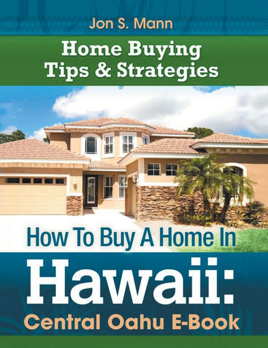 How To Buy A Home In Hawaii: Central Oahu E-Book: Home Buying Tips & Strategies for Central Oahu
