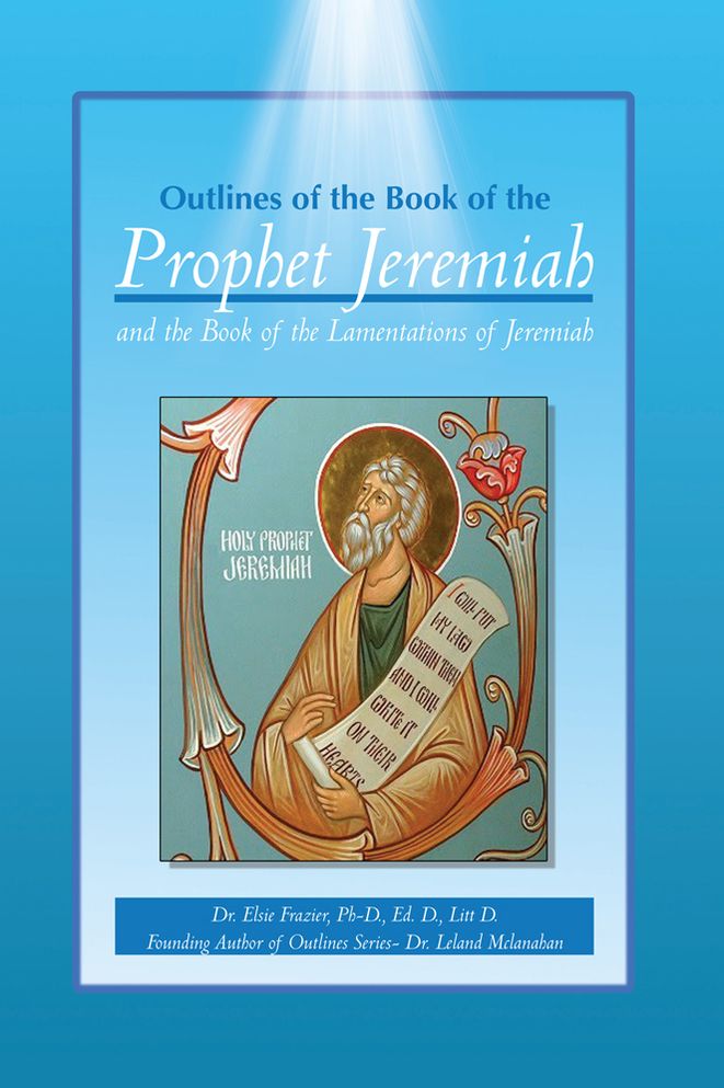 OUTLINES OF THE BOOK OF THE PROPHET JEREMIAH AND THE BOOK OF THE LAMENTATIONS OF JEREMIAH