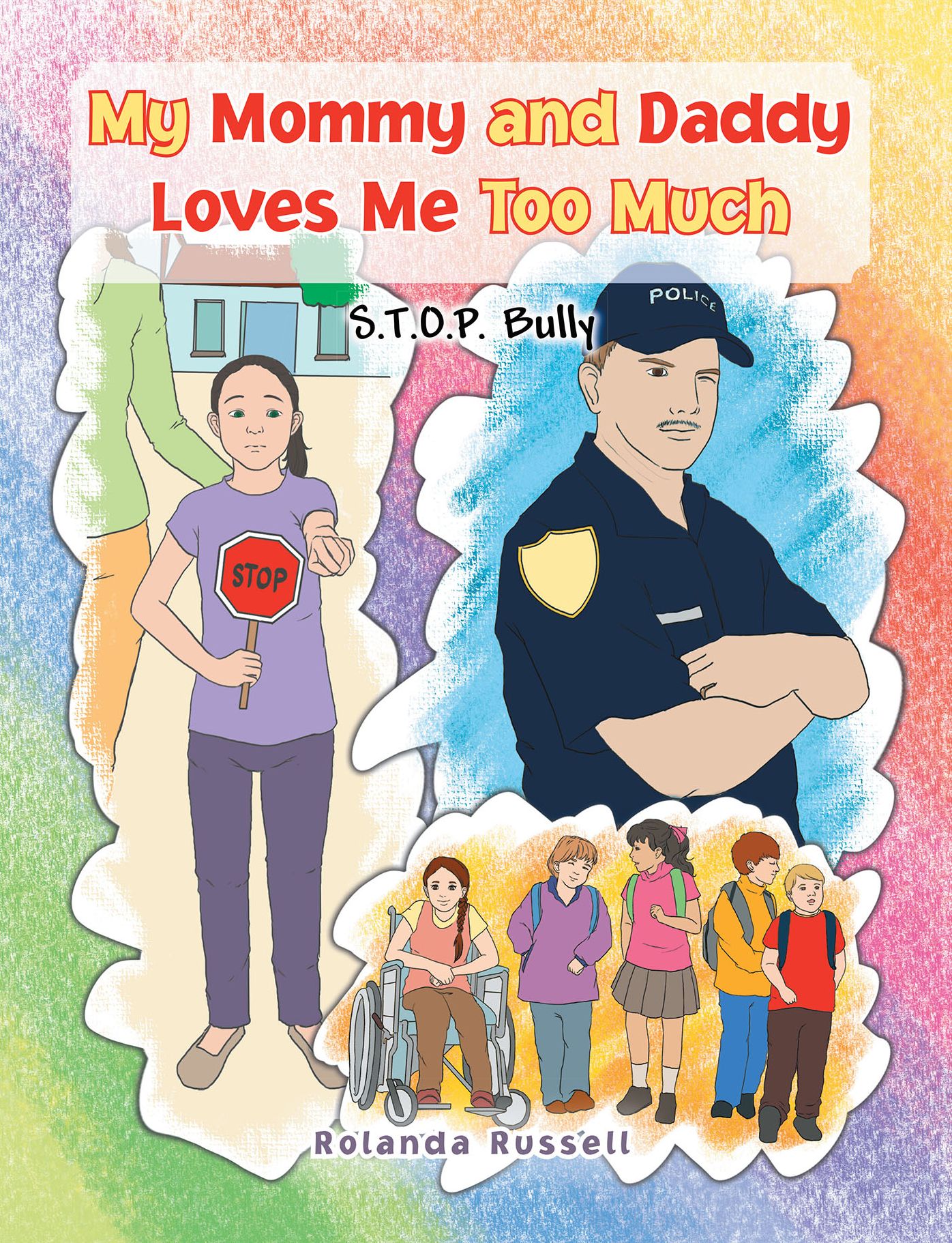 My Mommy and Daddy Loves Me Too Much: S.T.O.P. Bully: S.T.O.P. Bully
