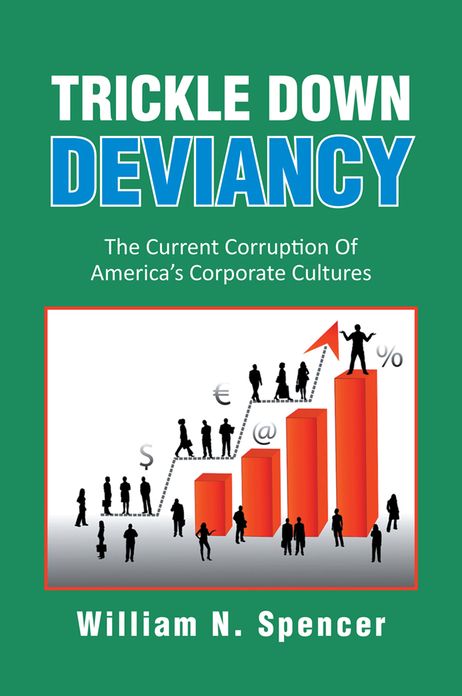 Trickle Down Deviancy: The Current Corruption Of America's Corporate Cultures