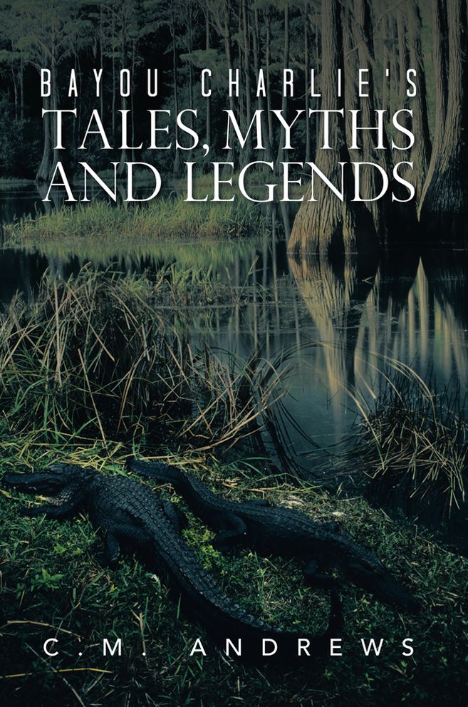 Bayou Charlie's Tales, Myths And Legends