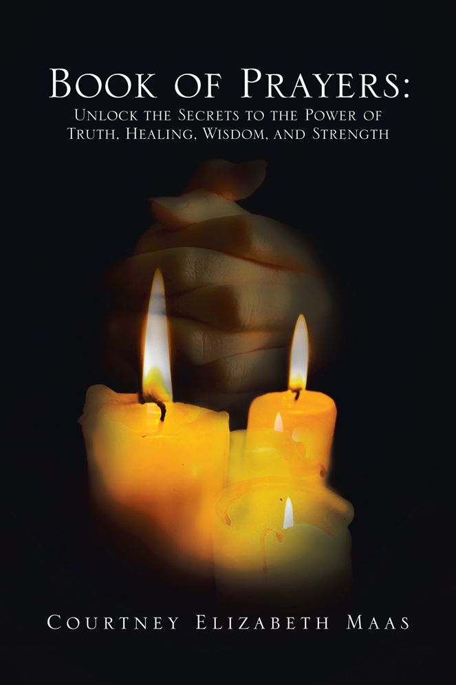 Book of Prayers: Unlock the Secrets to the Power of Truth, Healing, Wisdom, and Strength: Unlock the Secrets to the Power of Truth, Healing, Wisdom, and Strength (PagePerfect NOOK Book)