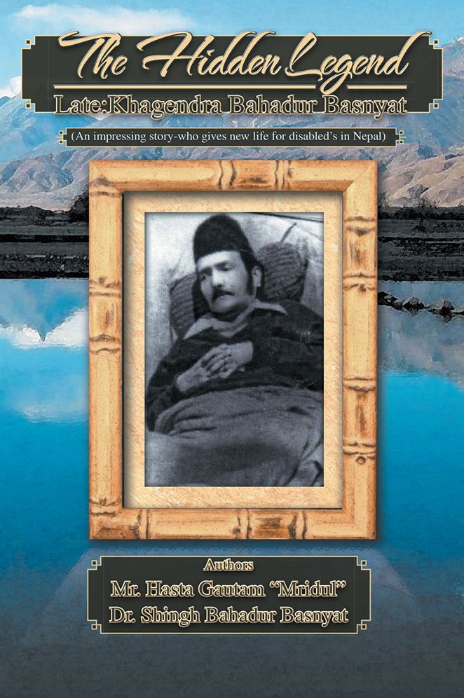 The Hidden Legend: Late:Khagendra Bahadur Basnyat