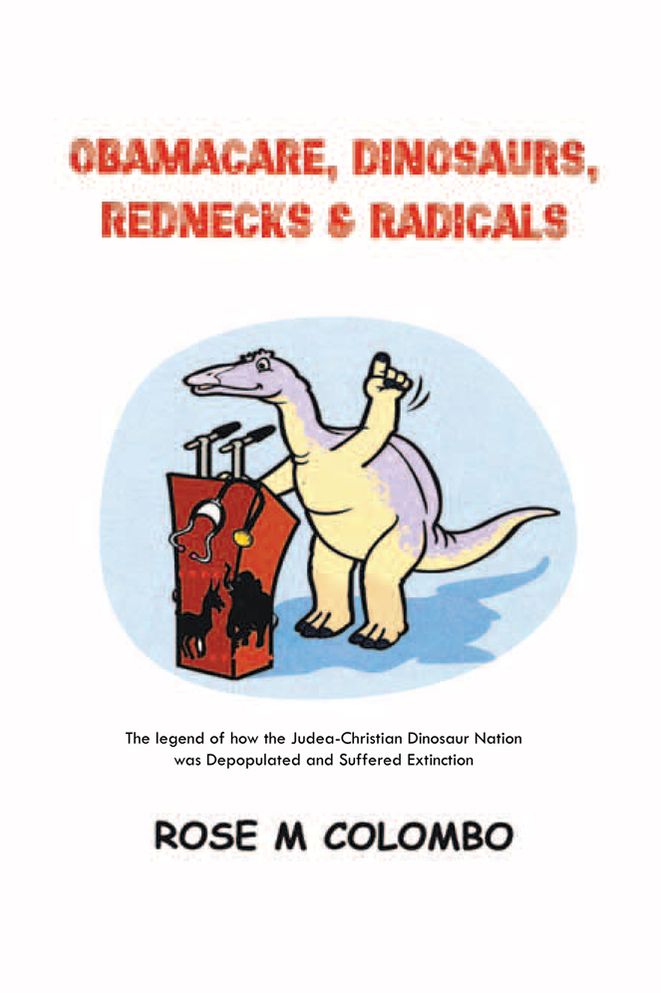 Obamacare, Dinosaurs, Red Necks, and Radicals: The legend of how the Judea-Christian Dinosaur Nation was Depopulated and Suffered Extinction