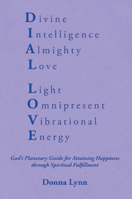 Dial Love: God's Planetary Guide for Attaining Happiness through Spiritual Fulfillment