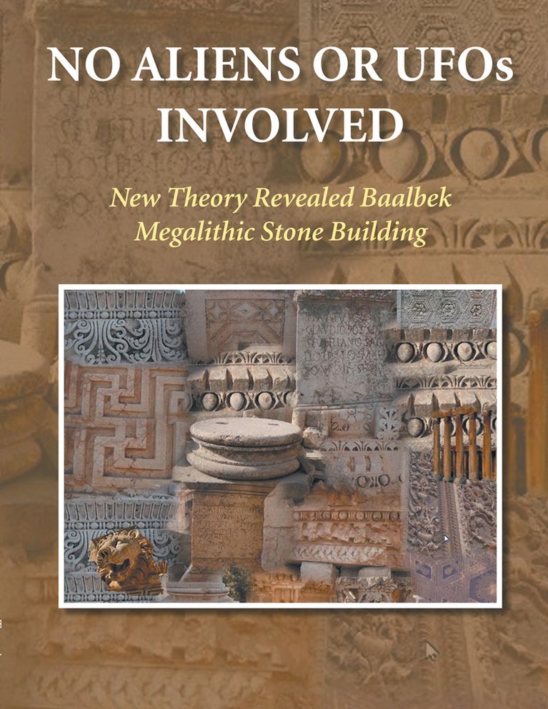 NO ALIENS OR UFOs INVOLVED: New Theory Revealed Baalbek Megalithic Stone Building