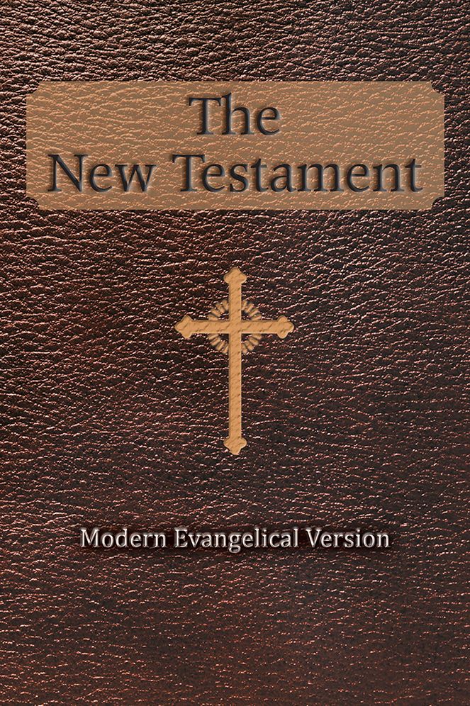 The New Testament: Modern Evangelical Version
