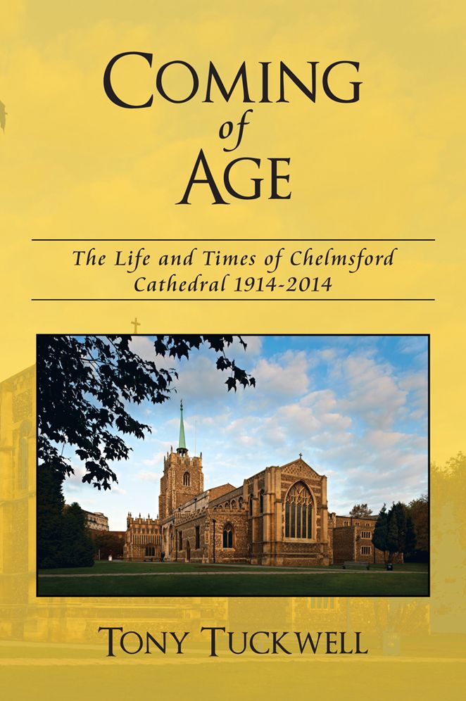 Coming of Age: The Life and Times of Chelmsford Cathedral 1914-2014