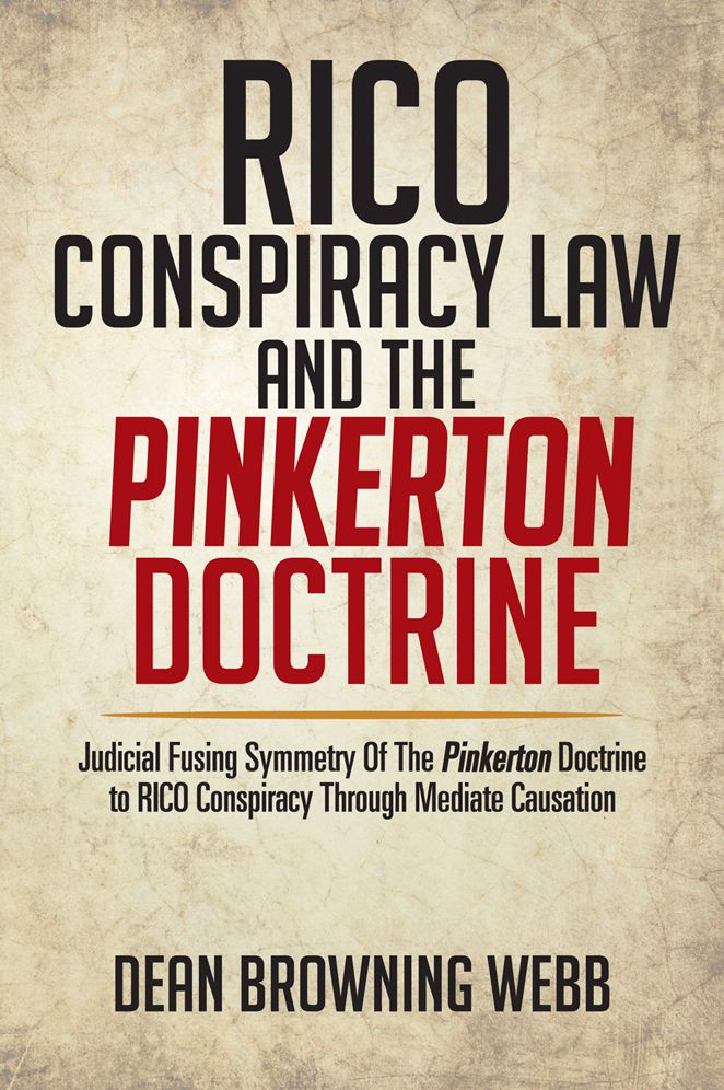 RICO Conspiracy Law and the Pinkerton Doctrine: Judicial Fusing Symmetry Of The Pinkerton Doctrine to RICO Conspiracy Through Mediate Causation