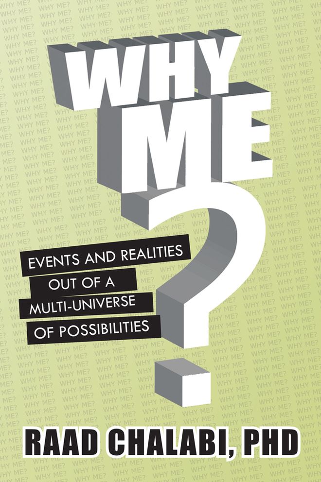 Why Me?: Events and Realities Out of A Multi-Universe of Possibilities